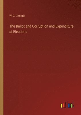 bokomslag Ballot and Corruption and Expenditure at Elections