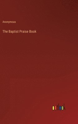 bokomslag The Baptist Praise Book