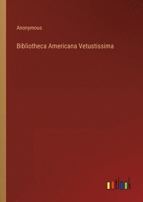 bokomslag Bibliotheca Americana Vetustissima