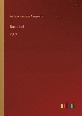 Boscobel: Vol. 3 1