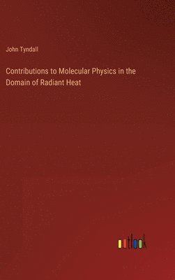Contributions to Molecular Physics in the Domain of Radiant Heat 1