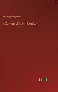 bokomslag A Dictionary of English Etymology