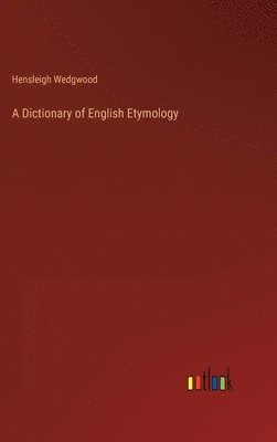 bokomslag A Dictionary of English Etymology