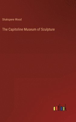 bokomslag Capitoline Museum of Sculpture