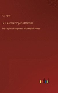 bokomslag Sex. Aurelii Propertii Carmina.