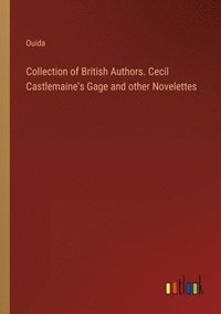 bokomslag Collection of British Authors. Cecil Castlemaine's Gage and other Novelettes