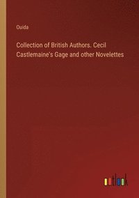 bokomslag Collection of British Authors. Cecil Castlemaine's Gage and other Novelettes