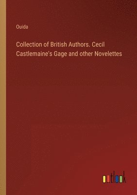 bokomslag Collection of British Authors. Cecil Castlemaine's Gage and other Novelettes