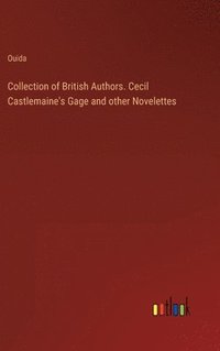 bokomslag Collection of British Authors. Cecil Castlemaine's Gage and other Novelettes