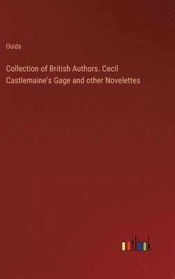 bokomslag Collection of British Authors. Cecil Castlemaine's Gage and other Novelettes