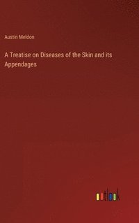bokomslag A Treatise on Diseases of the Skin and its Appendages