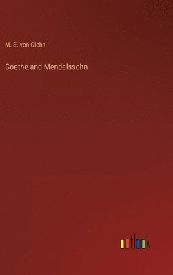 bokomslag Goethe and Mendelssohn