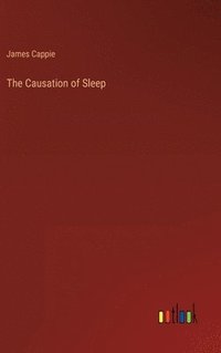 bokomslag The Causation of Sleep