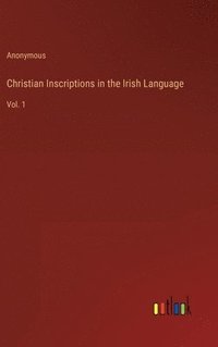 bokomslag Christian Inscriptions in the Irish Language