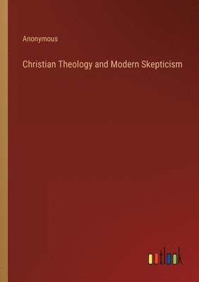 bokomslag Christian Theology and Modern Skepticism