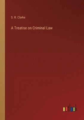 Treatise on Criminal Law 1