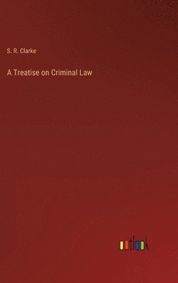 bokomslag A Treatise on Criminal Law