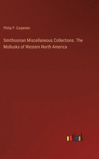 bokomslag Smithsonian Miscellaneous Collections. The Mollusks of Western North America
