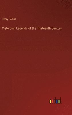 Henry Collins - Cistercian Legends of the Thirteenth Century, Inbunden