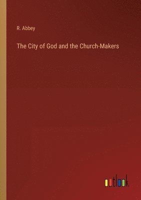 bokomslag The City of God and the Church-Makers