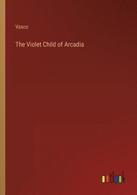 bokomslag Violet Child of Arcadia