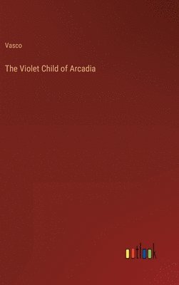 bokomslag Violet Child of Arcadia