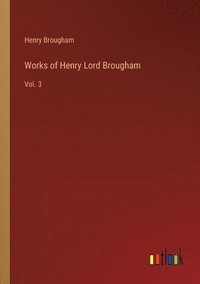 bokomslag Works of Henry Lord Brougham: Vol. 3