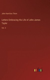 bokomslag Letters Embracing His Life of John James Tayler