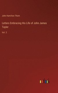 bokomslag Letters Embracing His Life of John James Tayler
