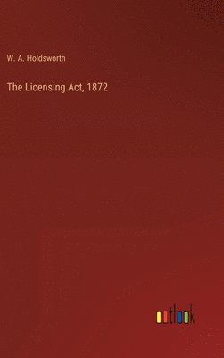 The Licensing Act, 1872 1