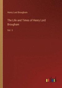 bokomslag The Life and Times of Henry Lord Brougham