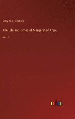 Mary Ann Hookham - Life and Times of Margaret of Anjou, Inbunden