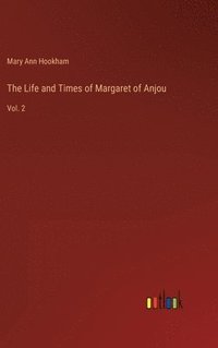 bokomslag The Life and Times of Margaret of Anjou