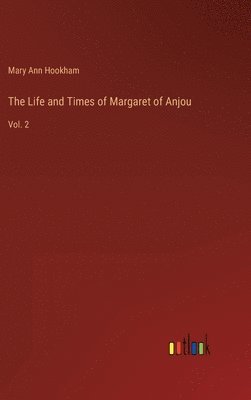 The Life and Times of Margaret of Anjou 1