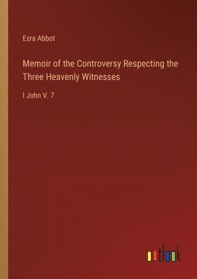 bokomslag Memoir of the Controversy Respecting the Three Heavenly Witnesses