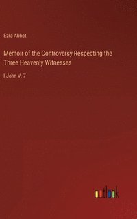 bokomslag Memoir of the Controversy Respecting the Three Heavenly Witnesses