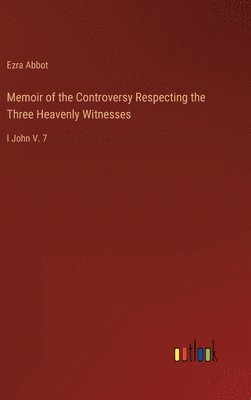 bokomslag Memoir of the Controversy Respecting the Three Heavenly Witnesses