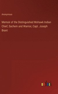 bokomslag Memoir of the Distinguished Mohawk Indian Chief, Sachem and Warrior, Capt. Joseph Brant