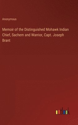 bokomslag Memoir of the Distinguished Mohawk Indian Chief, Sachem and Warrior, Capt. Joseph Brant