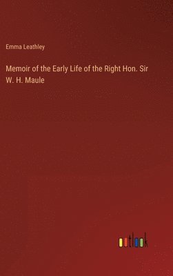 bokomslag Memoir of the Early Life of the Right Hon. Sir W. H. Maule