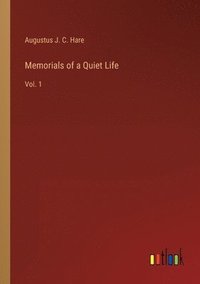 bokomslag Memorials of a Quiet Life: Vol. 1