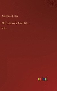 bokomslag Memorials of a Quiet Life: Vol. 1