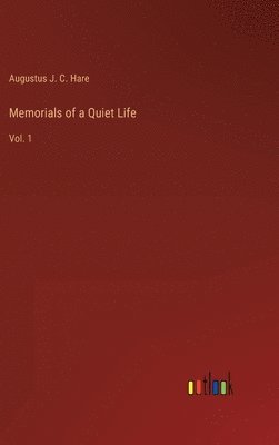 bokomslag Memorials of a Quiet Life: Vol. 1