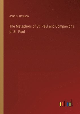 John S Howson, John S. Howson - Metaphors of St. Paul and Companions of St. Paul, Häftad