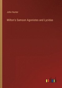 bokomslag Milton's Samson Agonistes and Lycidas