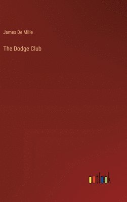 James De Mille - Dodge Club, Inbunden