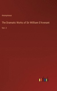 bokomslag The Dramatic Works of Sir Willliam D'Avenant