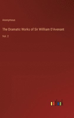 Dramatic Works of Sir Willliam D'Avenant