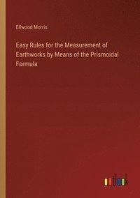 bokomslag Easy Rules for the Measurement of Earthworks by Means of the Prismoidal Formula