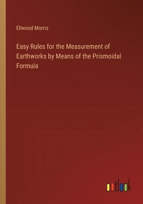 bokomslag Easy Rules for the Measurement of Earthworks by Means of the Prismoidal Formula